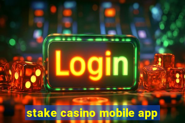 stake casino mobile app